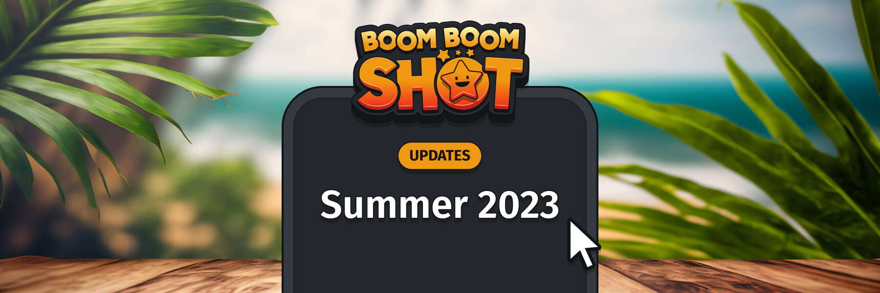 Boom Boom Shot Product Updates Summer 2023
